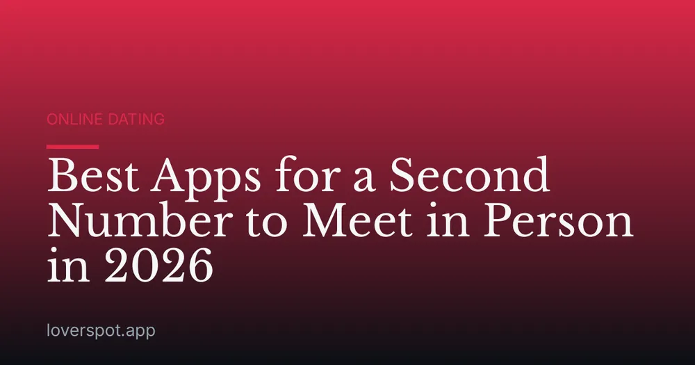 Best Apps for a Second Number to Meet in Person in 2026