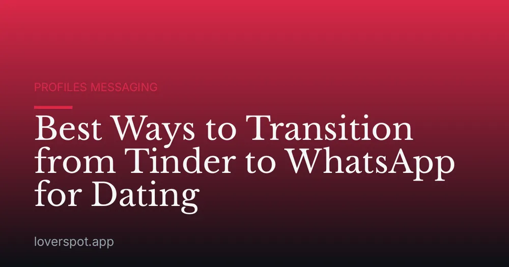 Best Ways to Transition from Tinder to WhatsApp for Dating