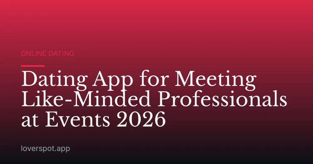 Dating App for Meeting Like-Minded Professionals at Events 2026