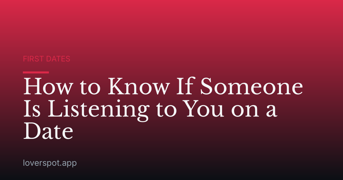 How to Know If Someone Is Listening to You on a Date