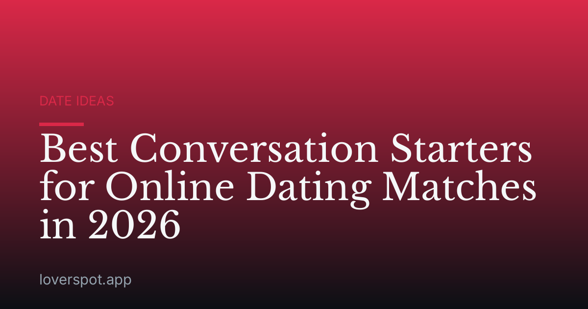 Best Conversation Starters for Online Dating Matches in 2026