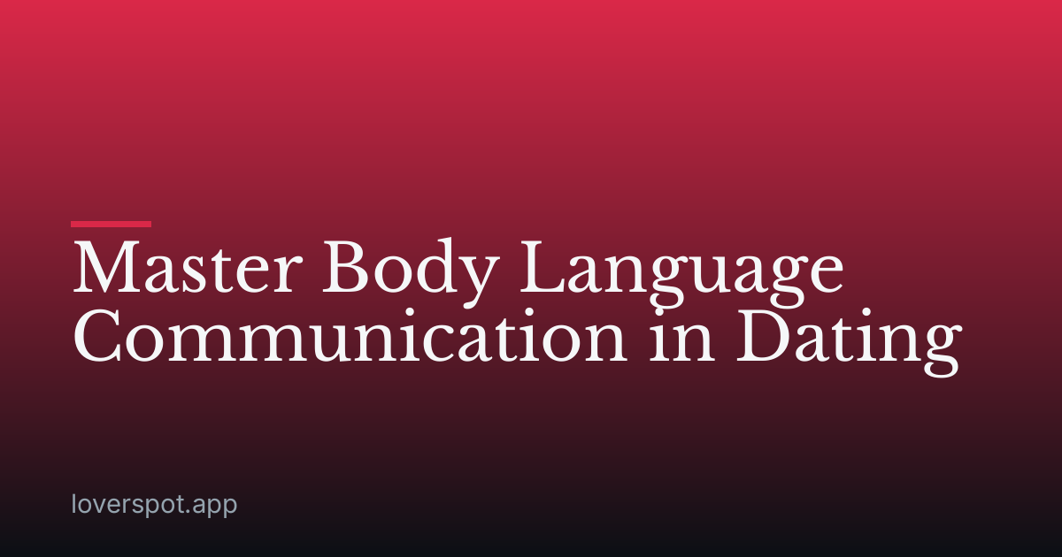 Master Body Language Communication in Dating