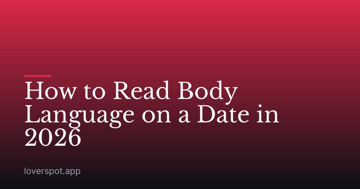 How to Read Body Language on a Date in 2026