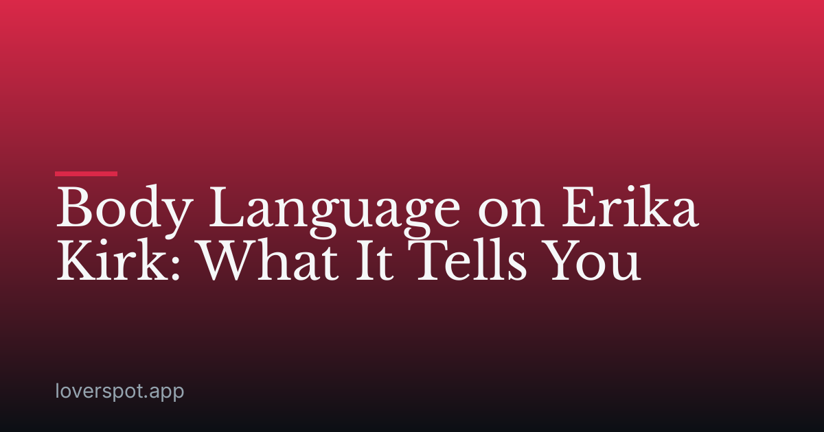Body Language on Erika Kirk: What It Tells You
