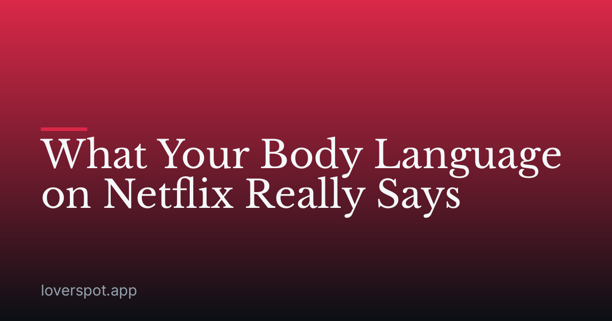 What Your Body Language on Netflix Really Says