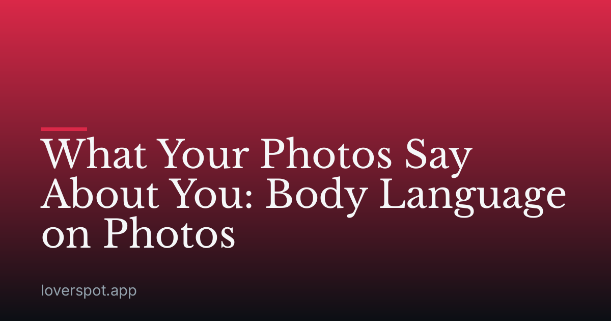 What Your Photos Say About You: Body Language on Photos