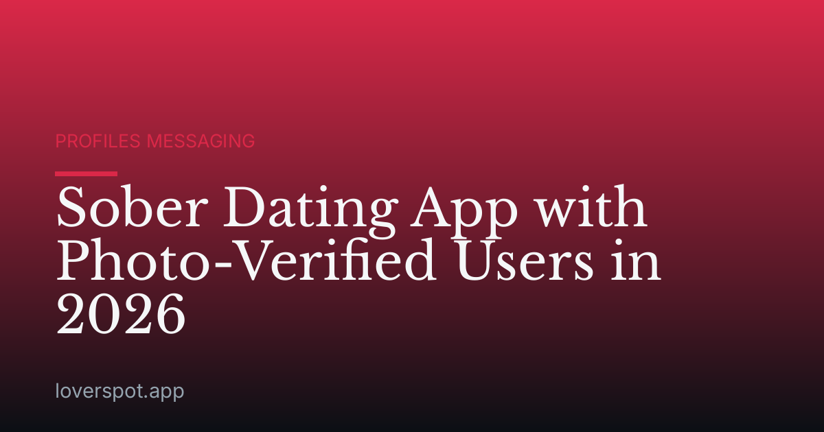Sober Dating App with Photo-Verified Users in 2026