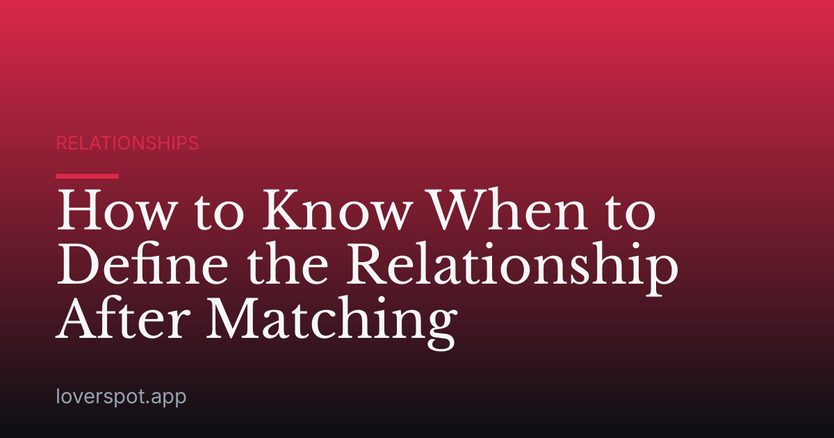 How to Know When to Define the Relationship After Matching
