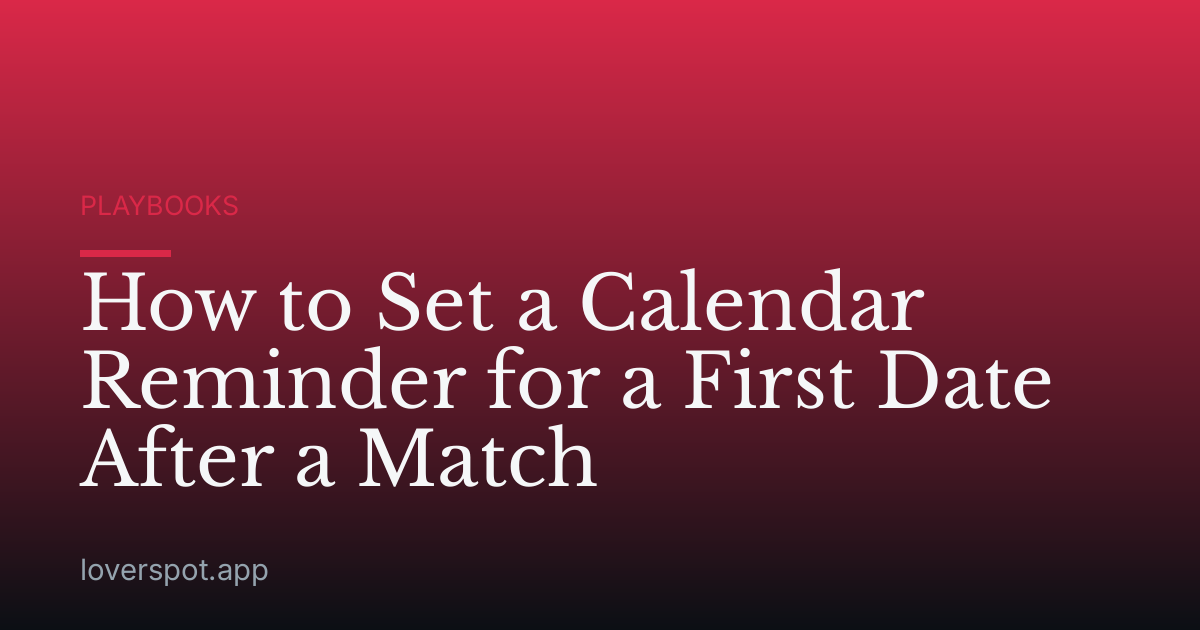 How to Set a Calendar Reminder for a First Date After a Match