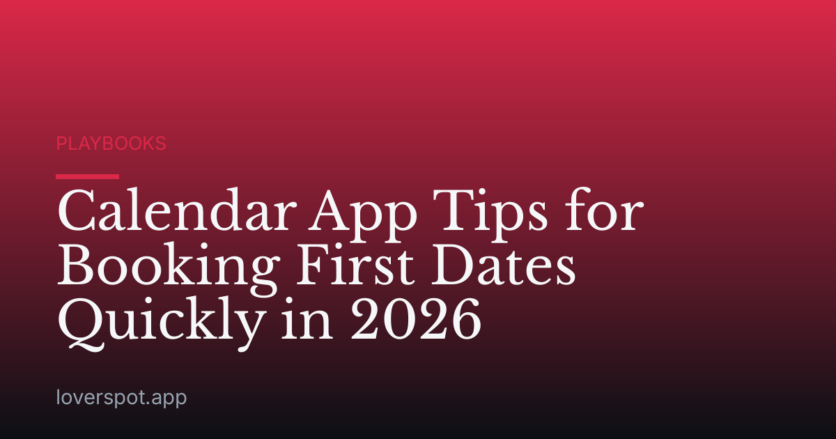 Calendar App Tips for Booking First Dates Quickly in 2026