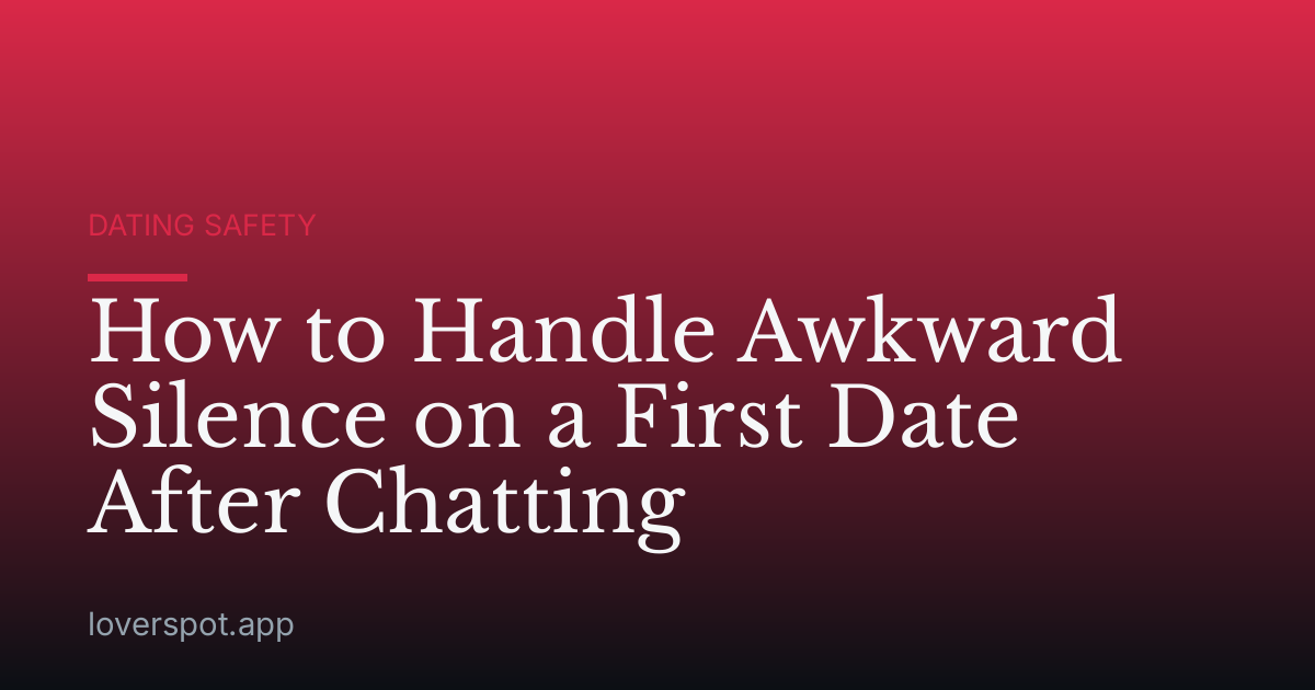 How to Handle Awkward Silence on a First Date After Chatting