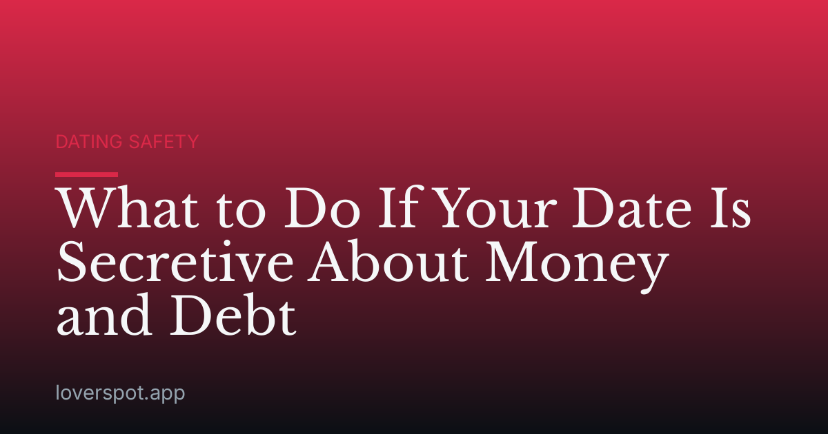 What to Do If Your Date Is Secretive About Money and Debt