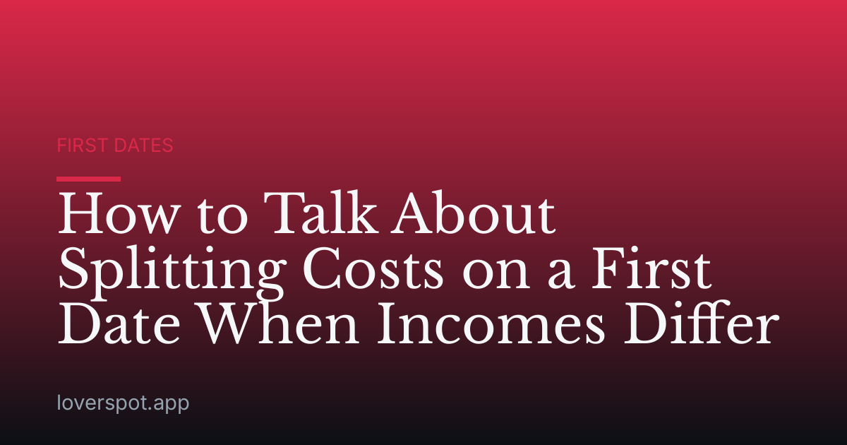 How to Talk About Splitting Costs on a First Date When Incomes Differ