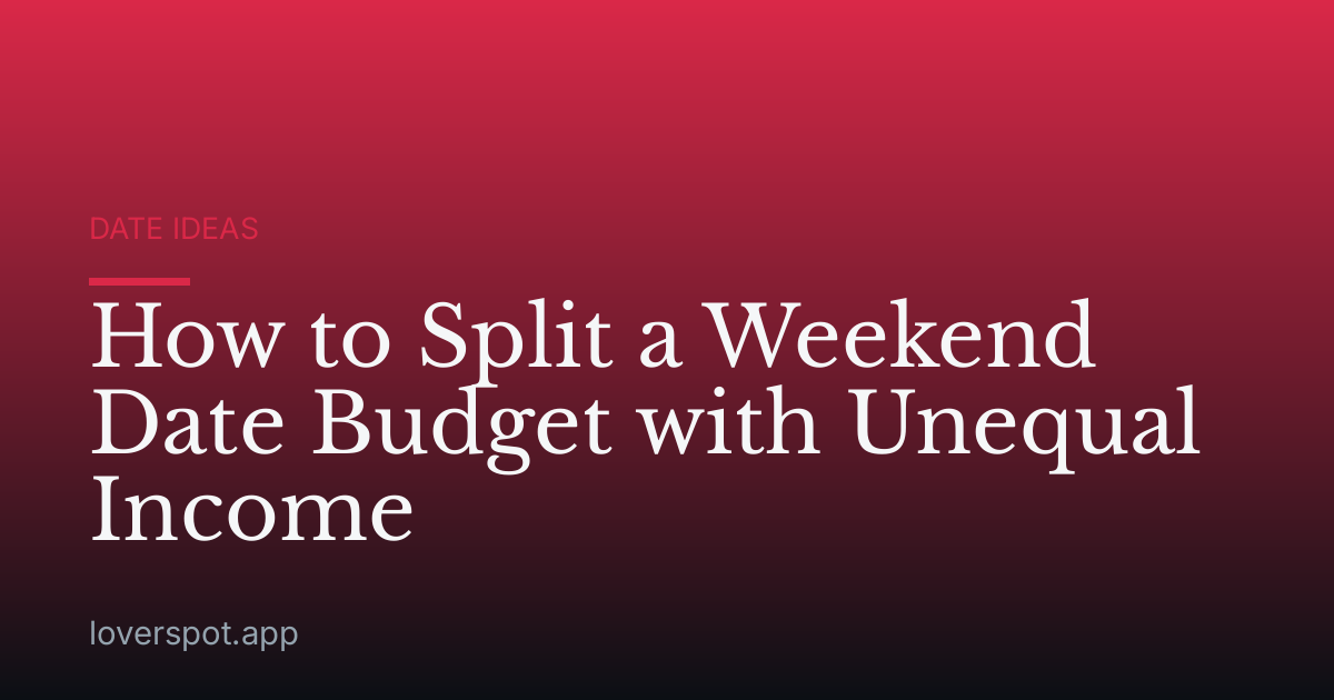 How to Split a Weekend Date Budget with Unequal Income