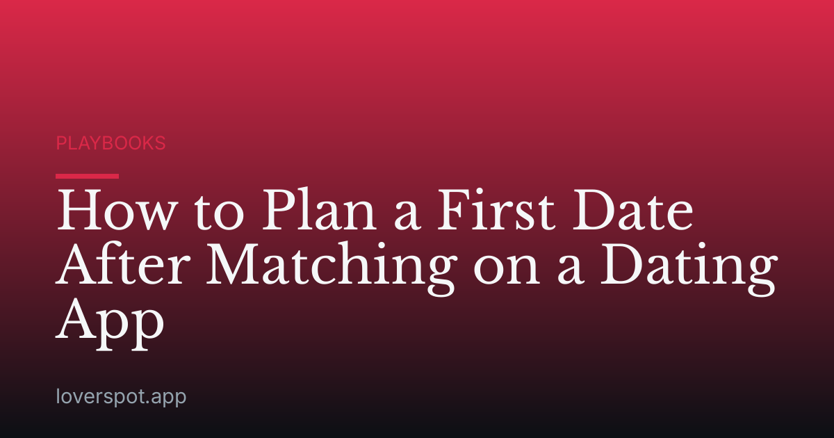 How to Plan a First Date After Matching on a Dating App