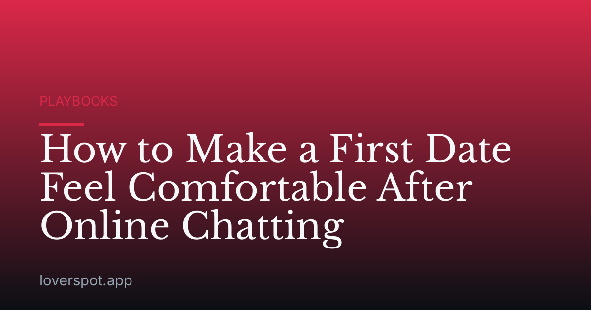 How to Make a First Date Feel Comfortable After Online Chatting