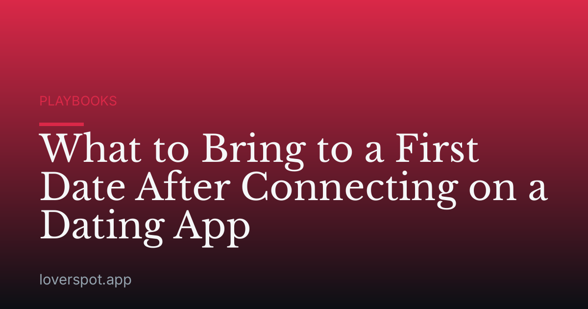 What to Bring to a First Date After Connecting on a Dating App
