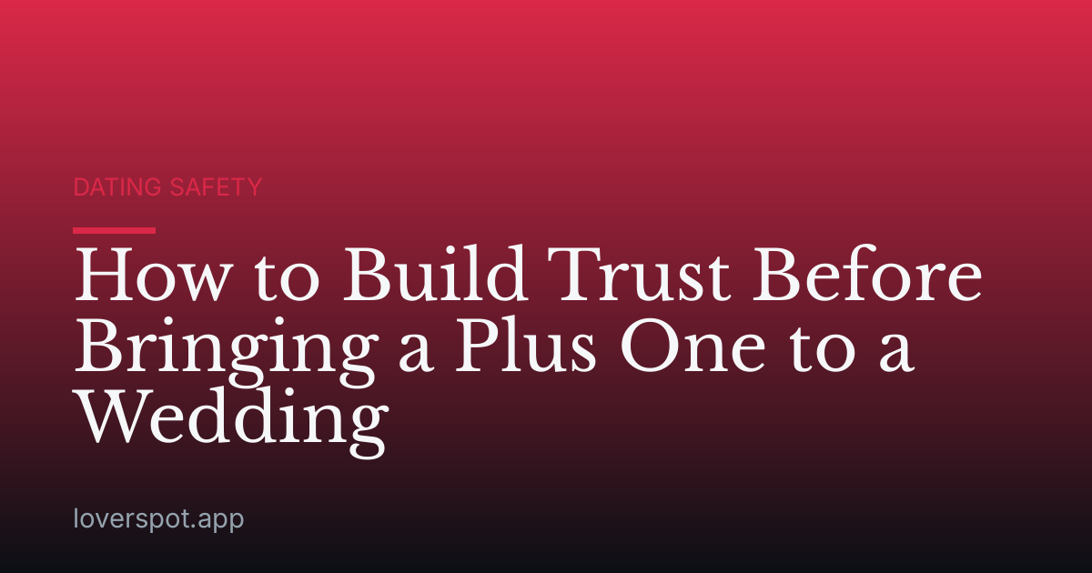 How to Build Trust Before Bringing a Plus One to a Wedding