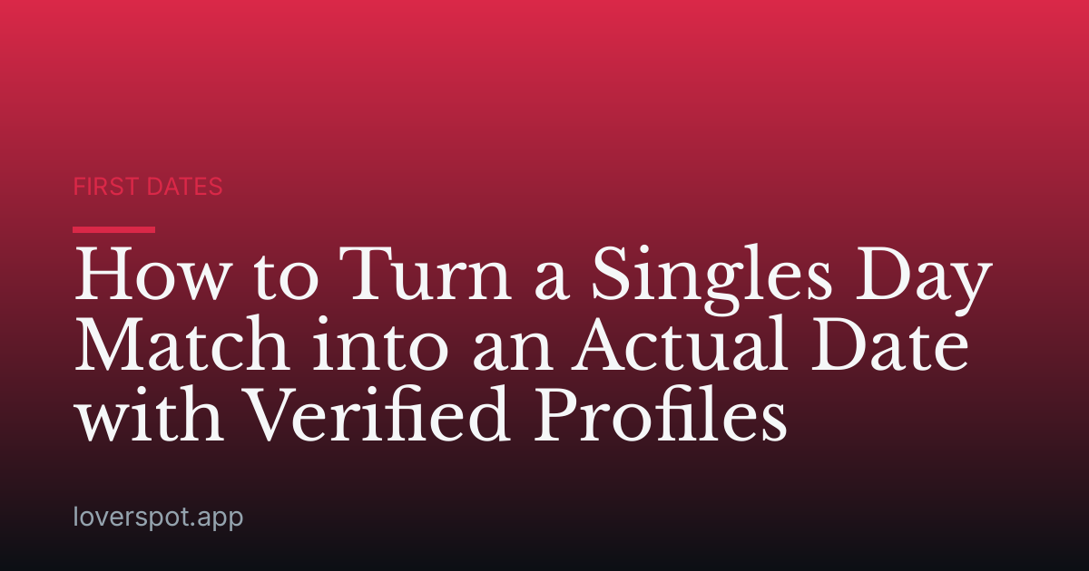 How to Turn a Singles Day Match into an Actual Date with Verified Profiles