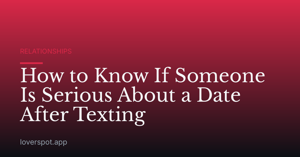 How to Know If Someone Is Serious About a Date After Texting