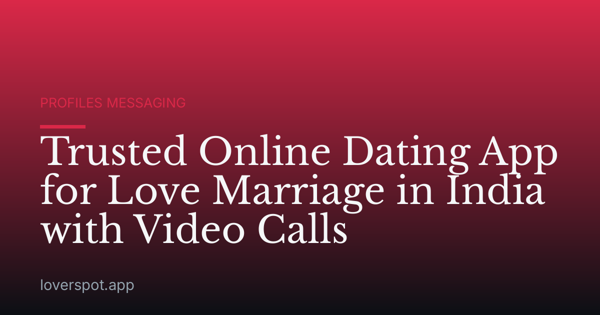 Trusted Online Dating App for Love Marriage in India with Video Calls