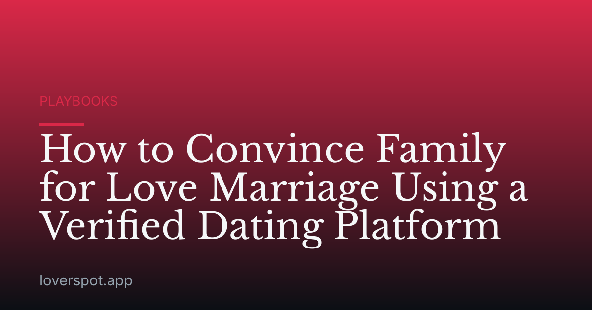 How to Convince Family for Love Marriage Using a Verified Dating Platform