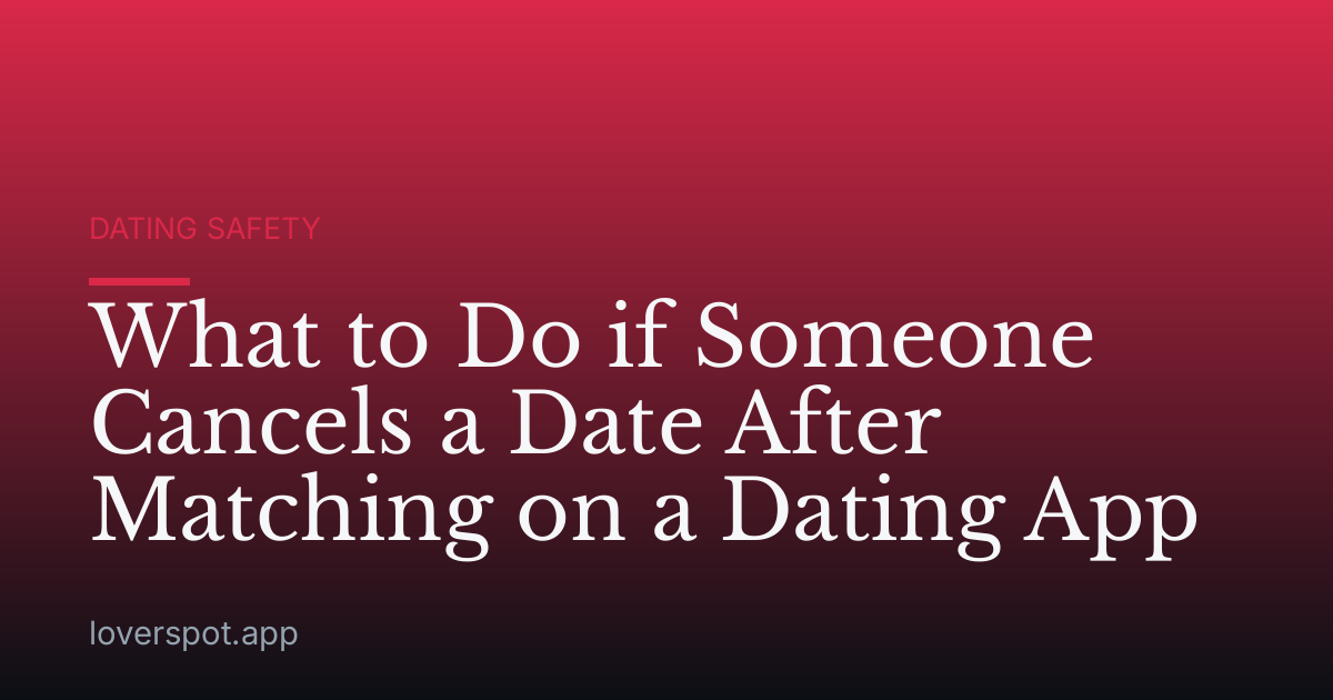 What to Do if Someone Cancels a Date After Matching on a Dating App