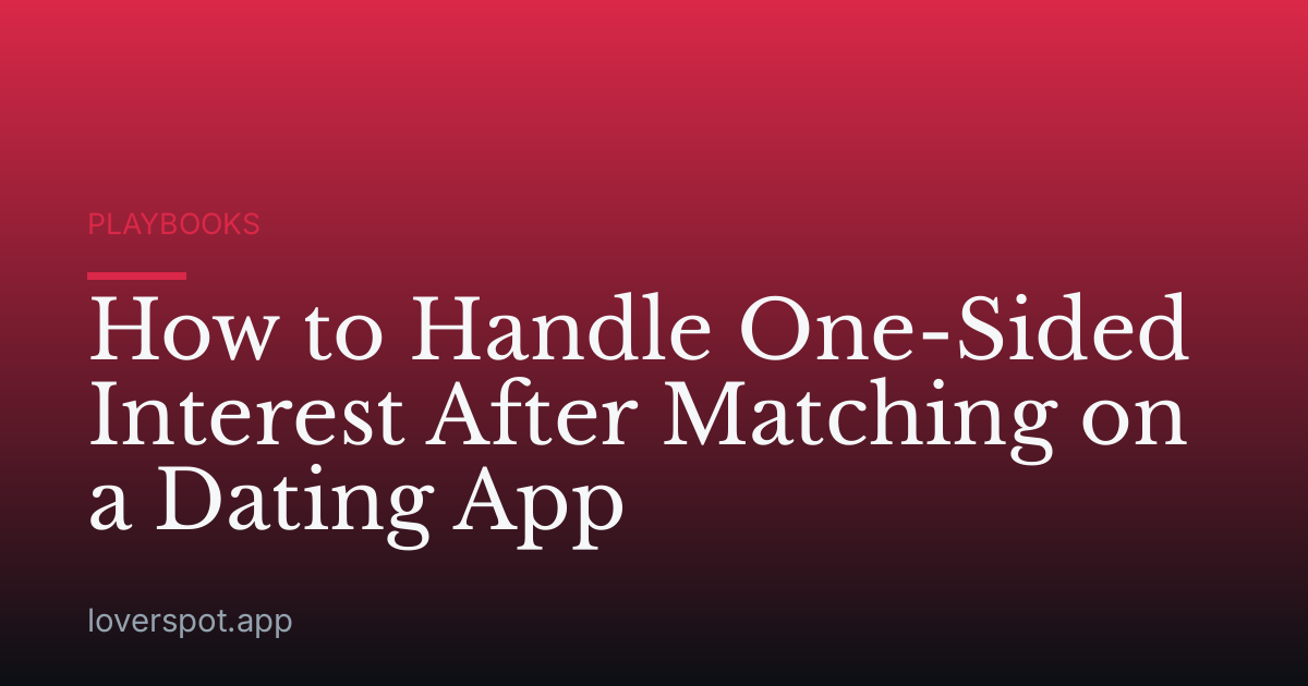 How to Handle One-Sided Interest After Matching on a Dating App