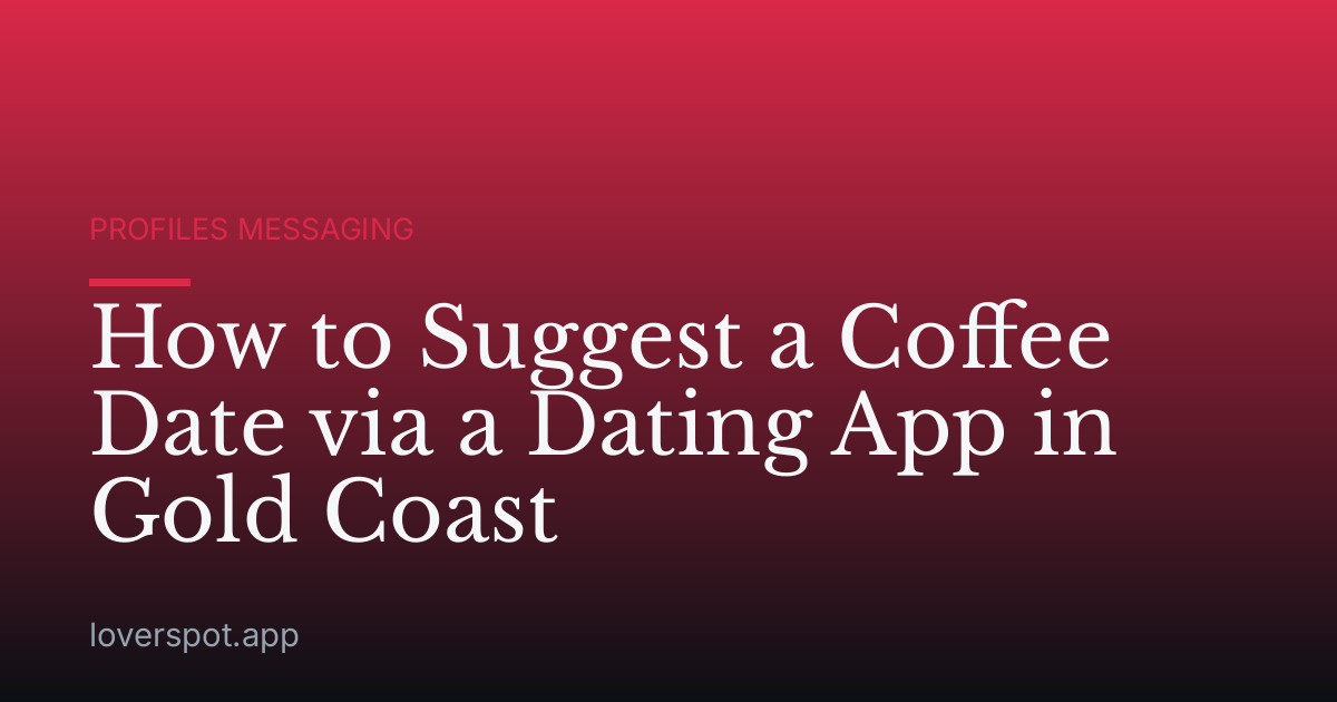 How to Suggest a Coffee Date via a Dating App in Gold Coast