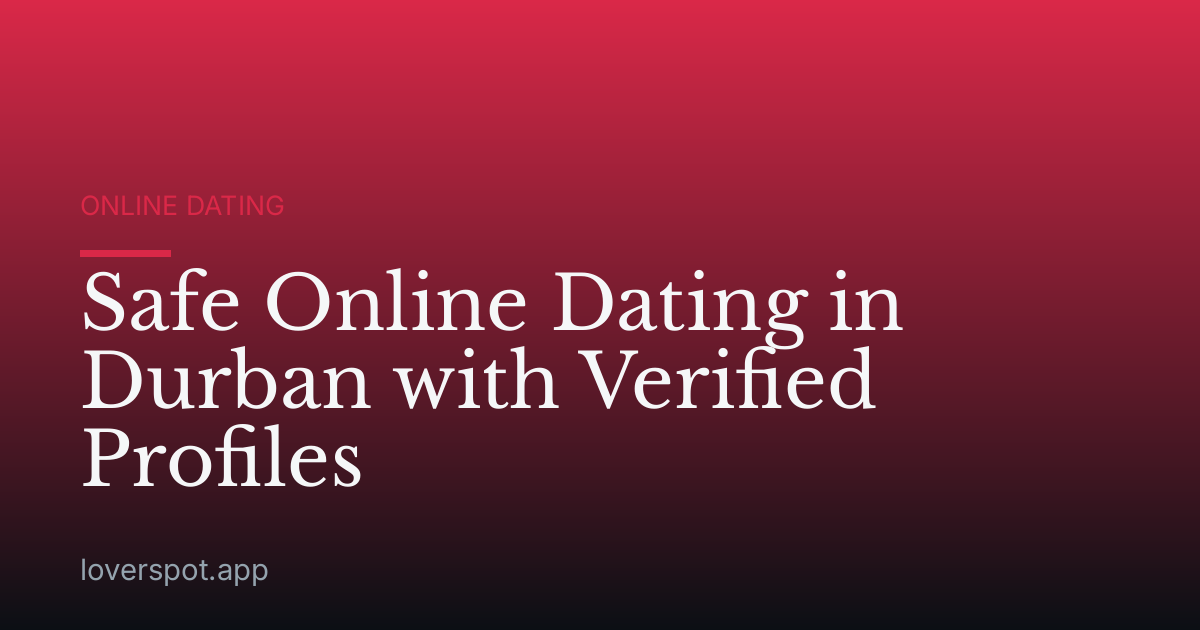Safe Online Dating in Durban with Verified Profiles