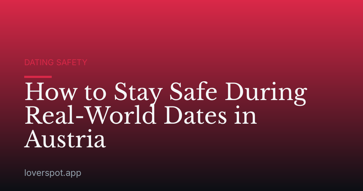 How to Stay Safe During Real-World Dates in Austria