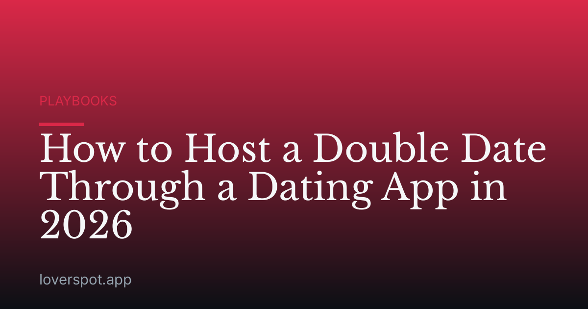 How to Host a Double Date Through a Dating App in 2026