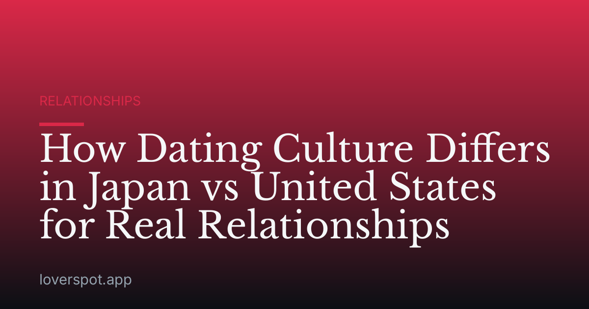 How Dating Culture Differs in Japan vs United States for Real Relationships
