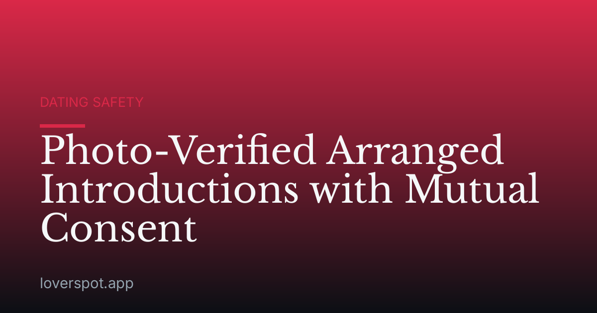 Photo-Verified Arranged Introductions with Mutual Consent