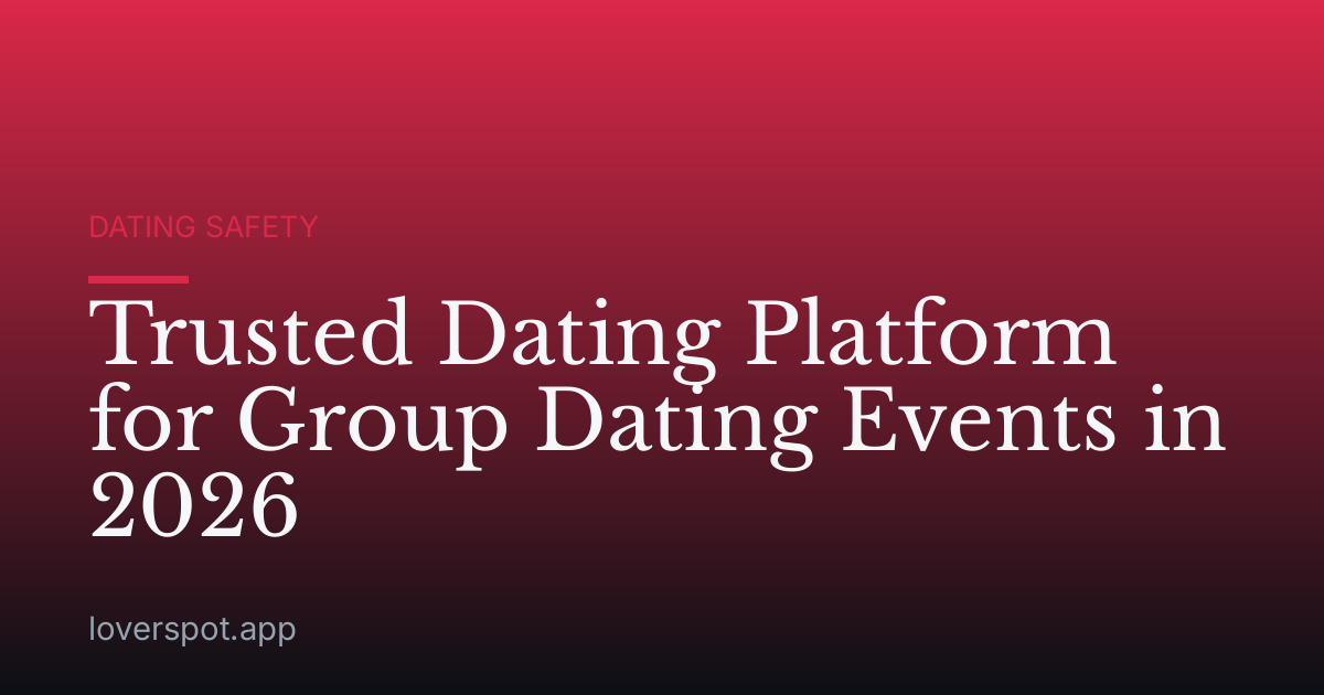 Trusted Dating Platform for Group Dating Events in 2026