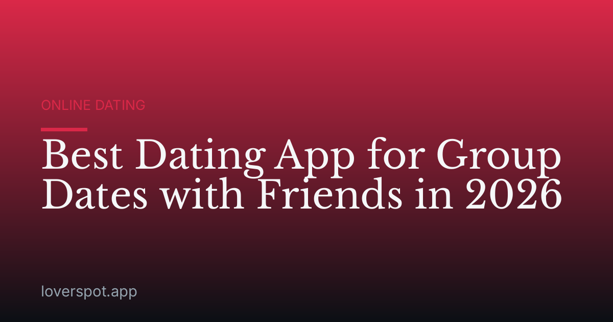 Best Dating App for Group Dates with Friends in 2026