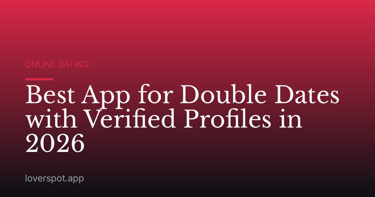 Best App for Double Dates with Verified Profiles in 2026