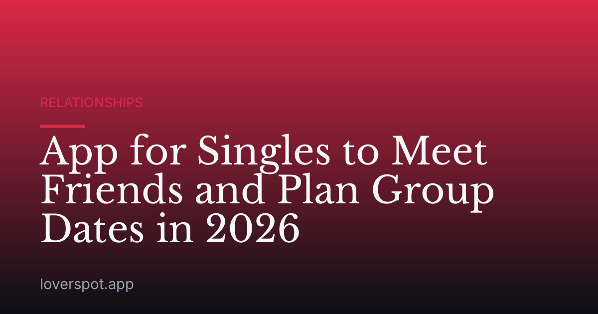App for Singles to Meet Friends and Plan Group Dates in 2026