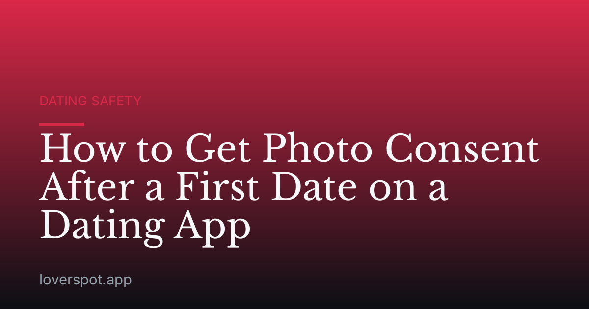 How to Get Photo Consent After a First Date on a Dating App