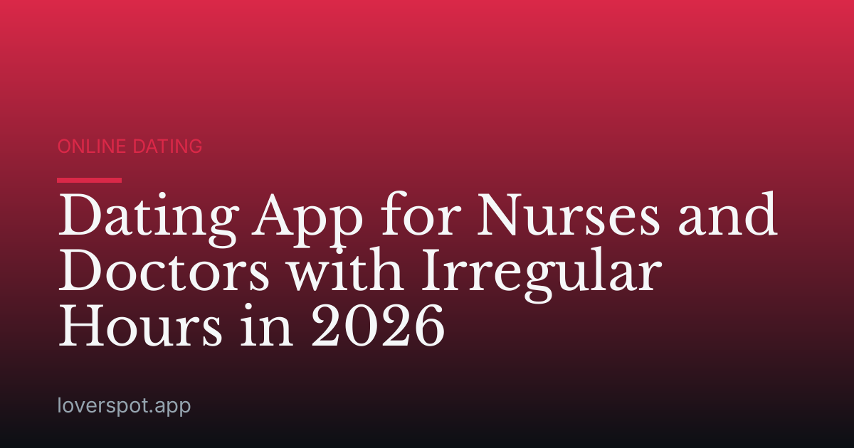 Dating App for Nurses and Doctors with Irregular Hours in 2026