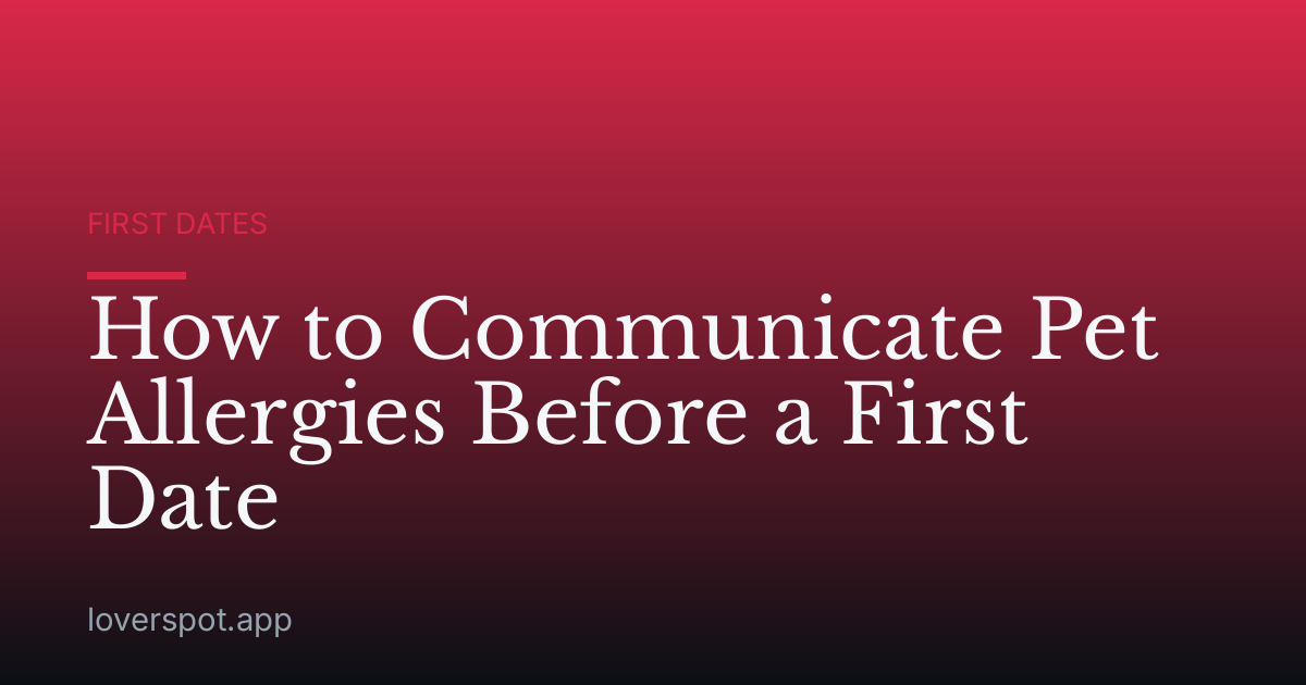 How to Communicate Pet Allergies Before a First Date