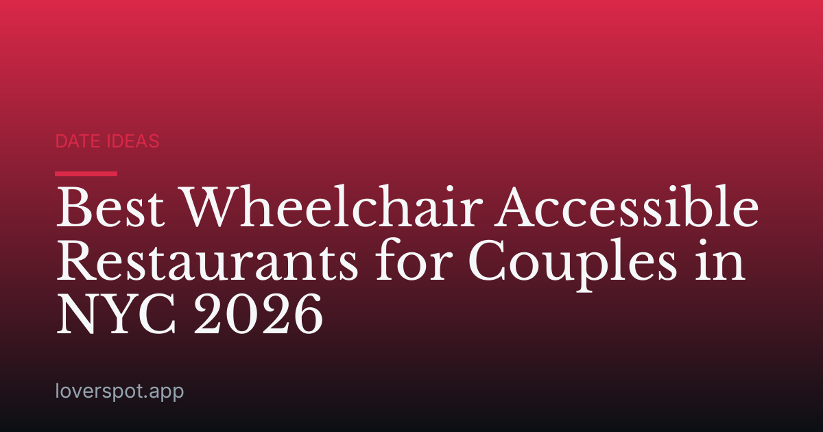 Best Wheelchair Accessible Restaurants for Couples in NYC 2026