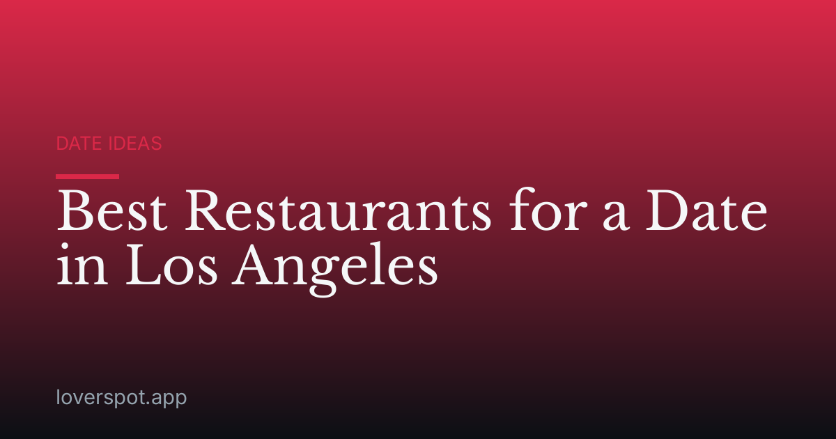 Best Restaurants for a Date in Los Angeles