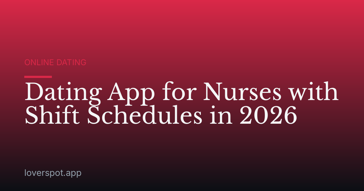 Dating App for Nurses with Shift Schedules in 2026