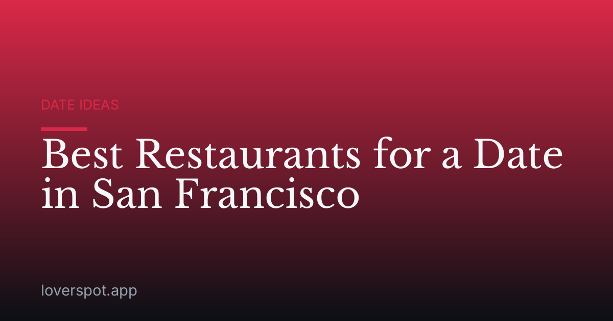 Best Restaurants for a Date in San Francisco