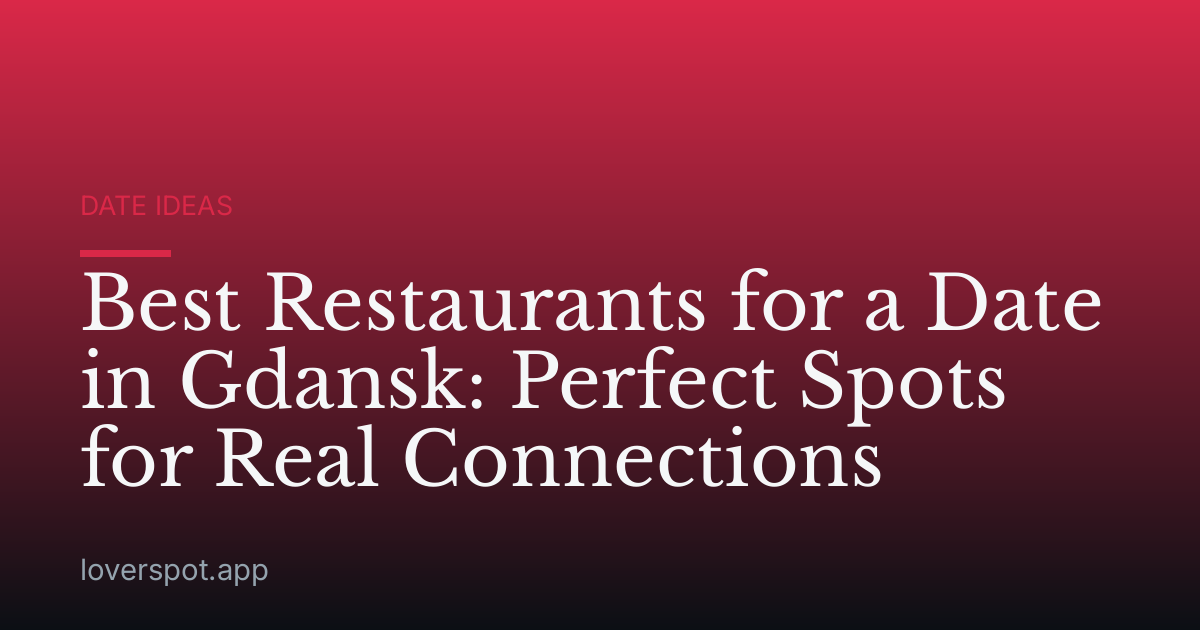 Best Restaurants for a Date in Gdansk: Perfect Spots for Real Connections