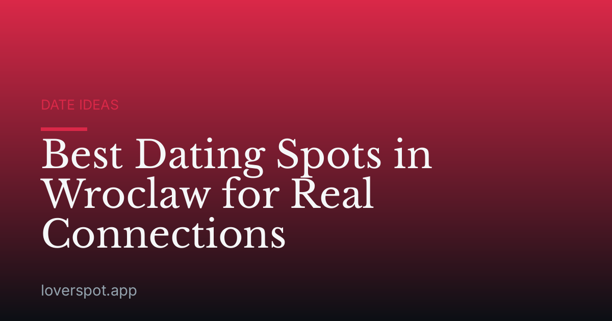 Best Dating Spots in Wroclaw for Real Connections