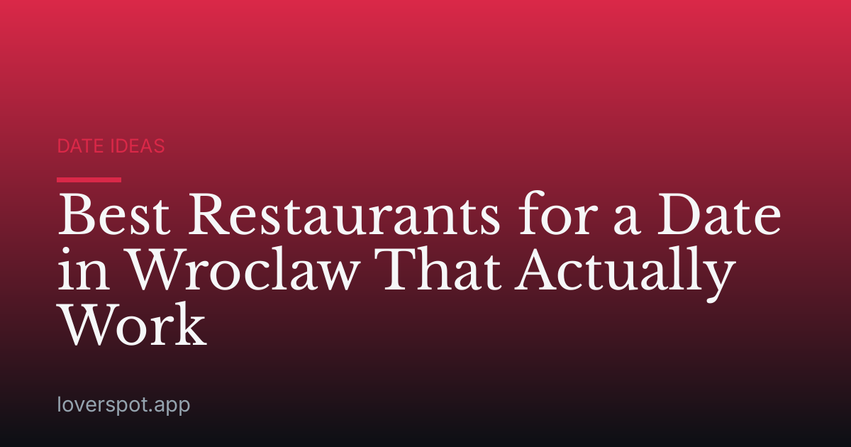 Best Restaurants for a Date in Wroclaw That Actually Work
