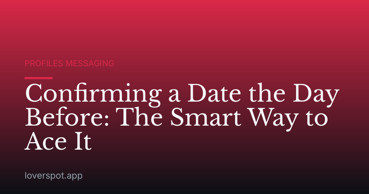 Confirming a Date the Day Before: The Smart Way to Ace It