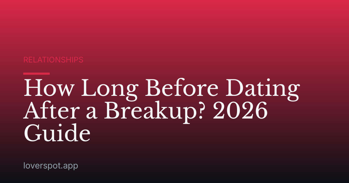 How Long Before Dating After a Breakup? 2026 Guide